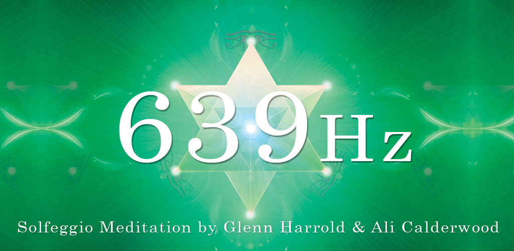 639 Hz Solfeggio Sonic Meditation by Glenn Harrold & Ali Calderwood