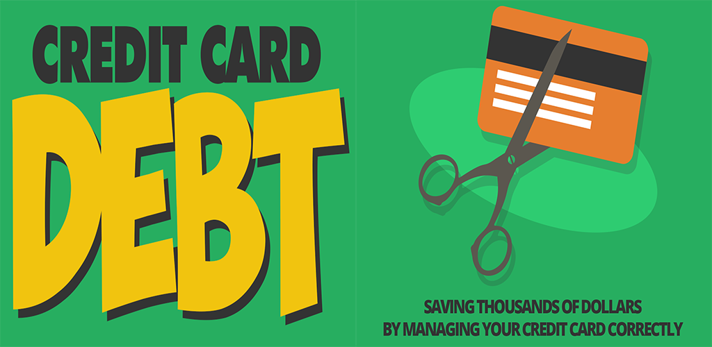 Credit Card Debt - Free : Erase Debt : How To Save Thousands of Dollars by Managing Your Credit Card