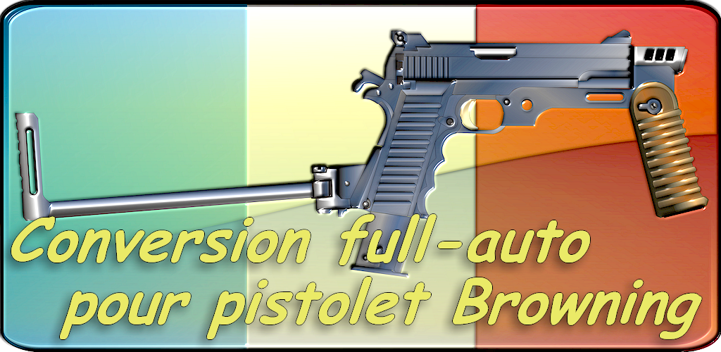 Conversion full-auto Browning pistols (French version)